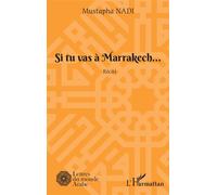 Si tu vas à Marrakech... Récits - Mustapha Nadi - L'harmattan - broché - Récit