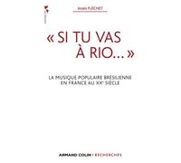 « Si tu vas à Rio... »: La musique populaire brésilienne en France au XXe siècle