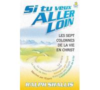 Si Tu Veux Aller Loin - Les Sept Secrets De La Vie En Christ
