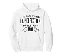 Si tu Veux Atteindre la Perfection avance vers Moi Humour Sweat à Capuche