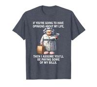 Si tu Veux Avoir des Opinions sur ma Vie T-Shirt