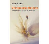 Si Tu Veux Entrer Dans La Vie - Thérapie Et Croissance Spirituelle