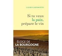 Si tu veux la paix, prépare le vin: Eloge de la Bourgogne