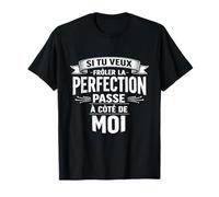 Si tu Veux la Perfection Viens à Mes côtés T-Shirt