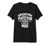 Si tu Veux la Perfection Viens à Mes côtés T-Shirt Haut de Gamme