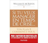 Si tu veux manager en temps de crise...: ton plan B commence par A.