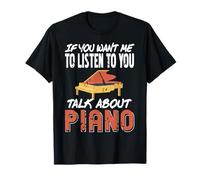 Si tu Veux Que j’écoute Parle de Piano Seulement T-Shirt
