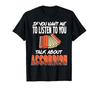 Si Tu Veux Que Je T'Écoute Parle D'Accordéon Humour T-Shirt