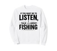Si tu Veux Que Je t'écoute, Parle de pêche Sweatshirt
