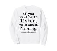 Si tu Veux Que Je t'écoute, Parle de pêche Sweatshirt