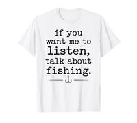 Si tu Veux Que Je t'écoute, Parle de pêche T-Shirt