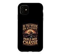 Si Tu Veux Que Je Técoute Parle Moi De Chasse Coque pour iPhone 11