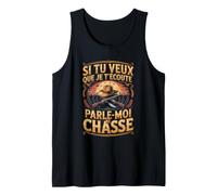 Si Tu Veux Que Je Técoute Parle Moi De Chasse Débardeur