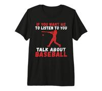 Si tu Veux Que Je t'écoute Parler de Baseball T-Shirt Haut de Gamme