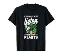 Si tu Veux Que j'écoute, Parle de Plantes, Jardinage Amusant T-Shirt