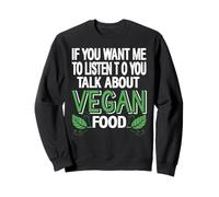Si Tu Veux Que J'écoute Parle Nourriture Végétale Humour Sweatshirt