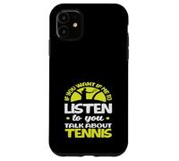 Si tu Veux Que j'écoute Talk Joueur de Tennis Coque pour iPhone 11