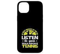 Si tu Veux Que j'écoute Talk Joueur de Tennis Coque pour iPhone 14 Plus