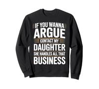 si tu Veux Te Disputer, contacte ma Fille, Elle s'occupe de Tout ça Sweatshirt