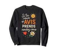 Si Tu Veux Un Avis Prends Rendez Vous Sweatshirt