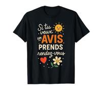 Si Tu Veux Un Avis Prends Rendez Vous T-Shirt