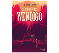 Si Tu Vois Le Wendigo
