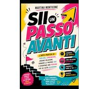 Si un passo avanti: L'arte pratica di parlare, convincere, creare relazioni, vendere le proprie idee e diventare una persona che gli altri ricordano