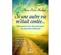 Si Une Autre Vie M'était Contée... - Rencontres Avec Des Personnes Au Parcours Étonnant