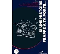 Si une histoire frappe à ta porte... David Guez (Auteur), Edouard Eftimakis (Contributions), Thibaud Guillon-Marchi (Contributions), François Reynaert (Préface)