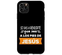 Si Vas a rendirte Que Sea a Los pies de Jesús Coque pour iPhone 11 Pro Max