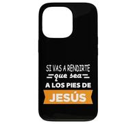 Si Vas a rendirte Que Sea a Los pies de Jesús Coque pour iPhone 13 Pro