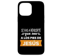 Si Vas a rendirte Que Sea a Los pies de Jesús Coque pour iPhone 13 Pro Max