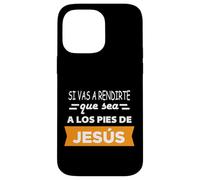 Si Vas a rendirte Que Sea a Los pies de Jesús Coque pour iPhone 14 Pro Max