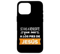 Si Vas a rendirte Que Sea a Los pies de Jesús Coque pour iPhone 16 Pro Max