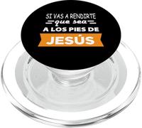 Si Vas a rendirte Que Sea a Los pies de Jesús PopSockets PopGrip pour MagSafe