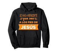 Si Vas a rendirte Que Sea a Los pies de Jesús Sweat à Capuche