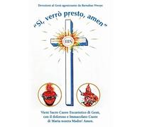 «Sì, verrò presto, amen». Vieni Sacro Cuore Eucaristico di Gesù, con il doloroso e Immacolato Cuore di Maria nostra Madre! Amen.