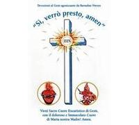 «Sì, Verrò Presto, Amen». Vieni Sacro Cuore Eucaristico Di Gesù, Con Il Doloroso E Immacolato Cuore Di Maria Nostra Madre! Amen.