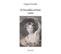 Si Versailles m’était conté