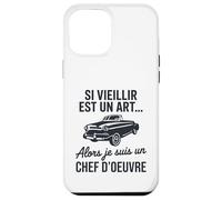 Si Vieillir est Un Art Alors Je suis Un Chef d’œuvre Humour Coque pour iPhone 12 Pro Max