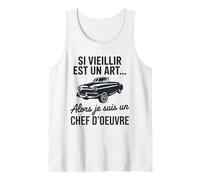 Si Vieillir est Un Art Alors Je suis Un Chef d’œuvre Humour Débardeur