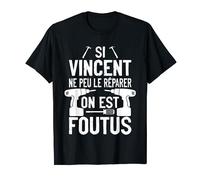 Si Vincent Ne Peut Pas Le Réparer Personne Ne Peut Bricolage T-Shirt