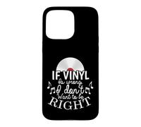Si Vinyl est Faux, Je ne Veux Pas Avoir Raison Coque pour iPhone 15 Pro Max