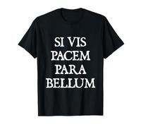 Si Vis Pacem Para Bellum, If You Want Peace, Prepare for War T-Shirt