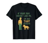 Si votre chien ne m'aime pas, je ne suis pas cette personne T-Shirt