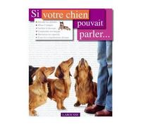 Si votre chien pouvait parler ... - Bruce Fogle - Larousse - broché - Guide