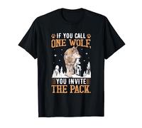 Si vous appelez un loup, vous invitez la meute T-Shirt