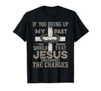 Si Vous apportez Mon passé, Vous Devriez Savoir Que Jésus a chuté T-Shirt