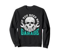 Si Vous Avez Besoin De Moi Je Serai dans Le Garage Garage Sweatshirt