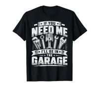 Si Vous Avez Besoin de Moi, Je Serai dans Le Garage T-Shirt